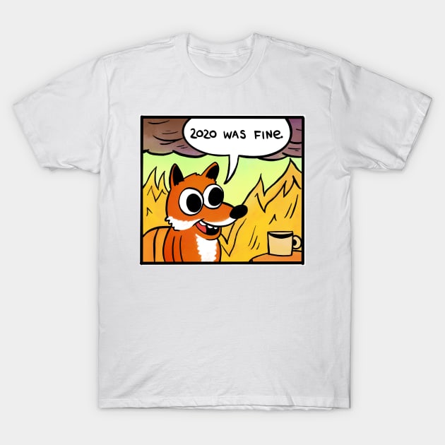 2020 was fine - Fox T-Shirt by Fushiznick